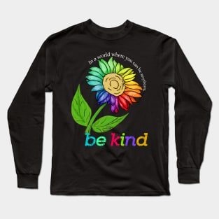 sunflower bekind In a world where you can be anything Long Sleeve T-Shirt